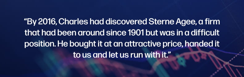 By 2016, Charles had discovered Sterne Agee, a firm that had been around since 1901 but was in a difficult position. He bought it at an attractive price, handed it to us and let us run with it.